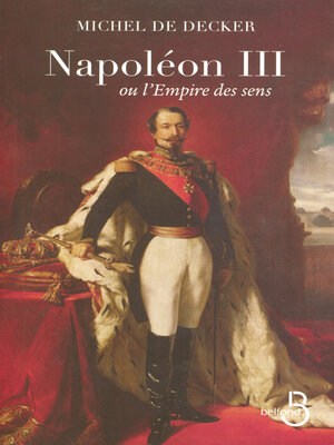 cover image of Napoléon III ou l'empire des sens